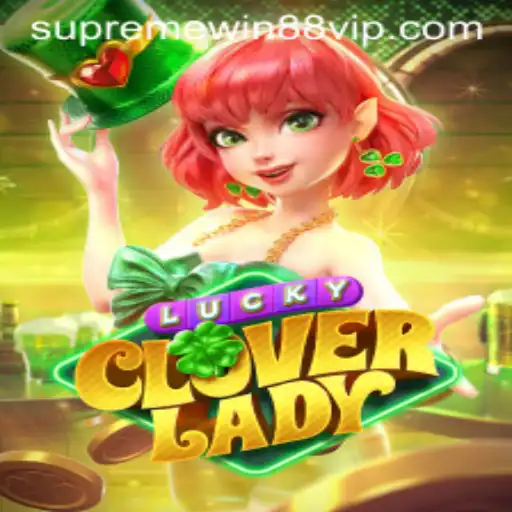 LuckyCloverLady: The Enchanting Tale of Supreme Win 88
